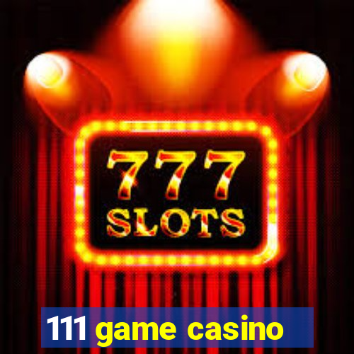 111 game casino